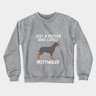 “Just a person who loves ROTTWEILER” Crewneck Sweatshirt